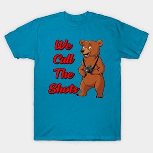 We call the shots T-Shirt